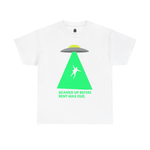 “Beamed Up Before Rent Was Due” – Hilariously Relatable UFO Tee